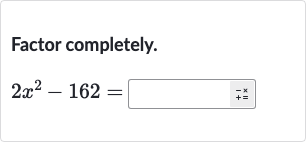Factor completely.

2x^(2)-162=