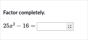 Factor completely.

25x^(2)-16=