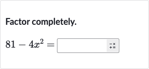 Factor completely.

81-4x^(2)=