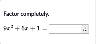 Factor completely.

9x^(2)+6x+1=