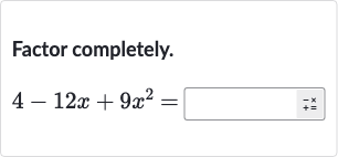 Factor completely.

4-12 x+9x^(2)=