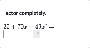 Factor completely.

25+70 x+49x^(2)=