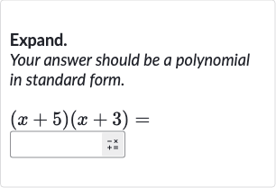Expand.
Your answer should be a polynomial in standard form.

(x+5)(x+3)=