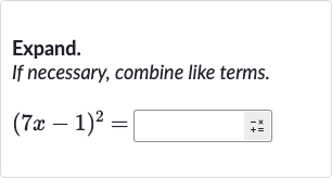 Expand. If necessary, combine like terms.

(7x-1)^(2)=
