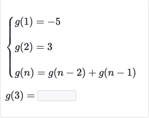 {:[{[g(1)=-5],[g(2)=3]:}],[g(n)=g(n-2)+g(n-1)]:}