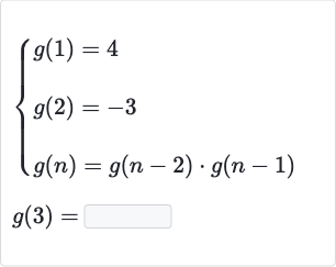 {:[{[g(1)=4],[g(2)=-3],[g(n)=g(n-2)*g(n-1)]:}],[g(3)=]:}