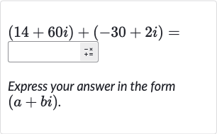 (14+60 i)+(-30+2i)=
Express your answer in the form 
(a+bi).
