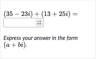 (35-23 i)+(13+25 i)=
Express your answer in the form 
(a+bi).