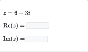 {:[z=6-3i],[Re(z)=],[Im(z)=]:}