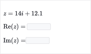 {:[z=14 i+12.1],[Re(z)=],[Im(z)=]:}
