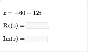 {:[z=-60-12 i],[Re(z)=],[Im(z)=]:}