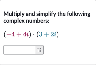 Multiply and simplify the following complex numbers:

(-4+4i)*(3+2i)