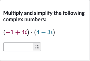 Multiply and simplify the following complex numbers:

(-1+4i)*(4-3i)