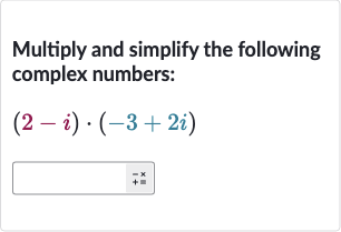 Multiply and simplify the following complex numbers:

(2-i)*(-3+2i)