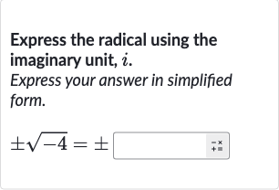 Express the radical using the imaginary unit, 
i.
Express your answer in simplified form.

+-sqrt(-4)=+-