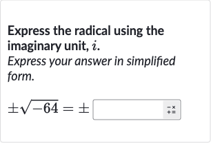 Express the radical using the imaginary unit, 
i.
Express your answer in simplified form.

+-sqrt(-64)=+-