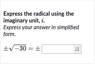 Express the radical using the imaginary unit, 
i.
Express your answer in simplified form.

+-sqrt(-30)=+-
