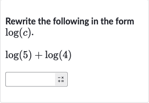 Rewrite the following in the form 
log(c).

log(5)+log(4)