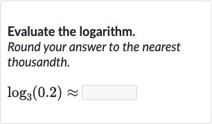 Evaluate the logarithm.
Round your answer to the nearest thousandth.

log_(3)(0.2)~~