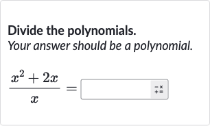 Divide the polynomials.
Your answer should be a polynomial.

(x^(2)+2x)/(x)=