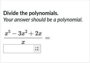 Divide the polynomials.
Your answer should be a polynomial.

(x^(5)-3x^(2)+2x)/(x)=