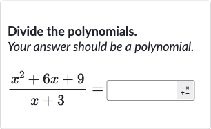 Divide the polynomials.
Your answer should be a polynomial.

(x^(2)+6x+9)/(x+3)=