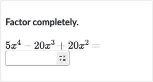 Factor completely.

5x^(4)-20x^(3)+20x^(2)=