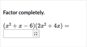 Factor completely.

(x^(2)+x-6)(2x^(2)+4x)=