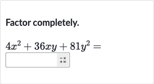 Factor completely.

4x^(2)+36 xy+81y^(2)=