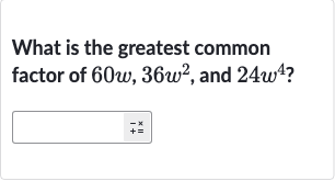 What is the greatest common factor of 
60w,36w^(2), and 
24w^(4) ?