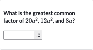 What is the greatest common factor of 
20a^(2),12a^(2), and 
8a ?