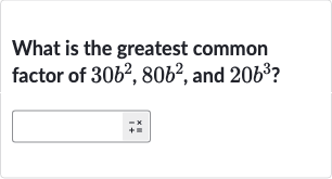 What is the greatest common factor of 
30b^(2),80b^(2), and 
20b^(3) ?