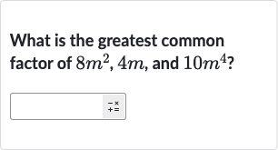 What is the greatest common factor of 
8m^(2),4m, and 
10m^(4) ?