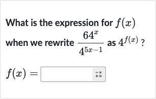 What is the expression for 
f(x) when we rewrite 
(64^(x))/(4^(5x-1)) as 
4^(f(x)) ?

f(x)=