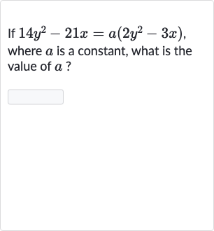 If 
14y^(2)-21 x=a(2y^(2)-3x), where 
a is a constant, what is the value of 
a ?