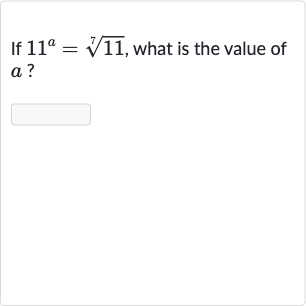If 
11^(a)=root(7)(11), what is the value of 
a ?