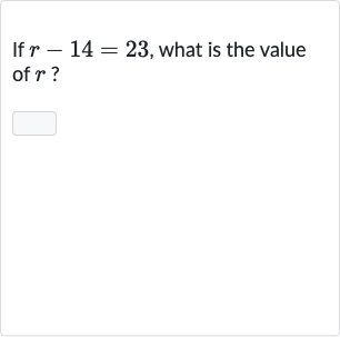 If 
r-14=23, what is the value of 
r ?