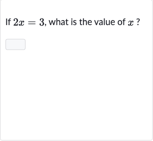 If 
2x=3, what is the value of 
x ?