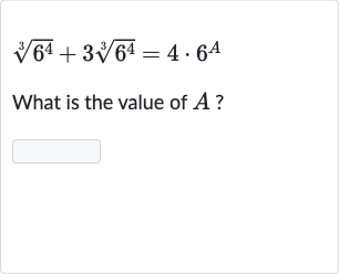root(3)(6^(4))+3root(3)(6^(4))=4*6^(A)
What is the value of 
A ?