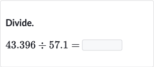 Divide.

43.396÷57.1=