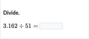 Divide.

3.162÷51=
