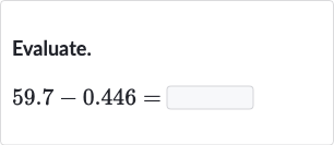 Evaluate.

59.7-0.446=