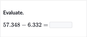 Evaluate.

57.348-6.332=