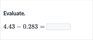 Evaluate.

4.43-0.283=