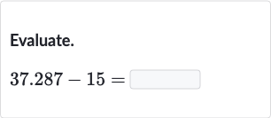 Evaluate.

37.287-15=