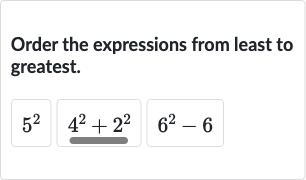 Order the expressions from least to greatest.

5^(2)quad4^(2)+2^(2)quad6^(2)-6
