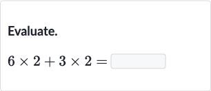 Evaluate.

6×2+3×2=