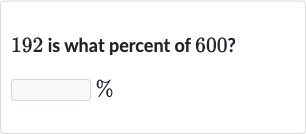 192 is what percent of 600 ?

%