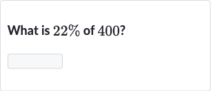 What is 
22% of 
400?