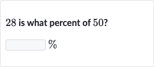 28 is what percent of 
50?

%